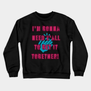 Get it together! Crewneck Sweatshirt